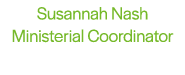 Susannah Nash Ministerial Coordinator