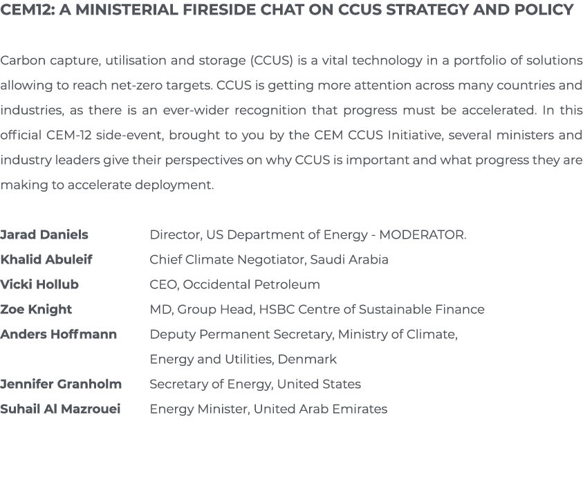 CEM12: A Ministerial fireside chat on CCUS strategy and policy  Carbon capture, utilisation and storage (CCUS) is a v   