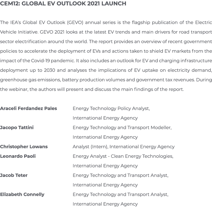 CEM12: Global EV Outlook 2021 Launch The IEA s Global EV Outlook (GEVO) annual series is the flagship publication of    