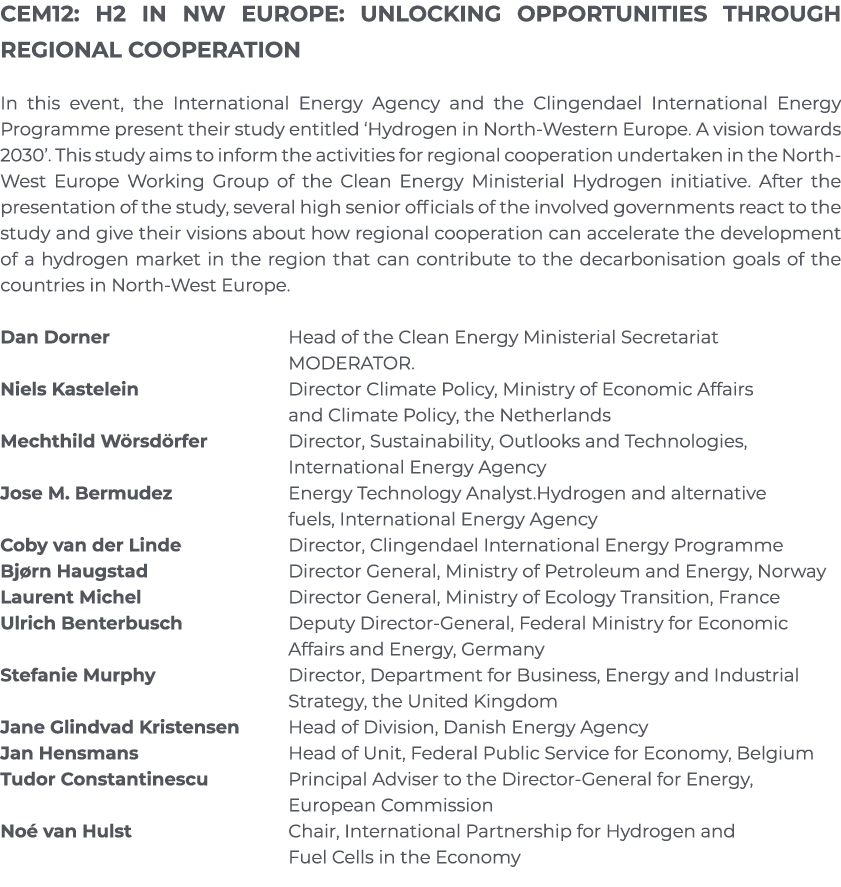 CEM12: H2 in NW Europe: unlocking opportunities through regional cooperation  In this event, the International Energy   
