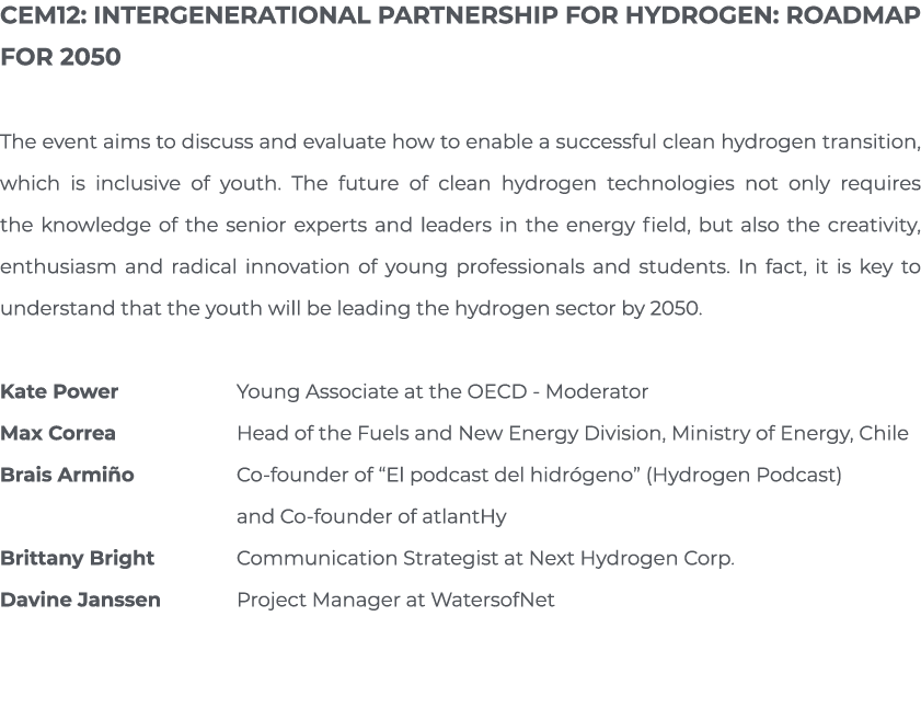 CEM12: Intergenerational Partnership for Hydrogen: Roadmap for 2050  The event aims to discuss and evaluate how to en   