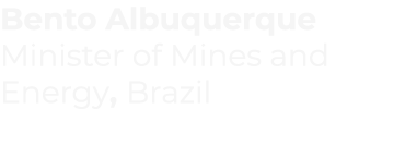 Bento Albuquerque Minister of Mines and Energy, Brazil