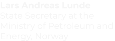 Lars Andreas Lunde State Secretary at the Ministry of Petroleum and Energy, Norway  