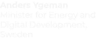 Anders Ygeman Minister for Energy and Digital Development, Sweden 