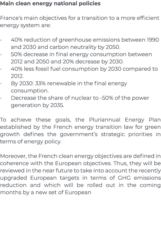 Main clean energy national policies France s main objectives for a transition to a more efficient energy system are:    