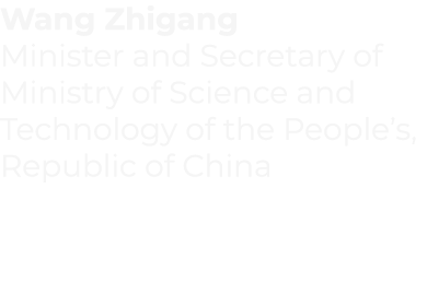 Wang Zhigang Minister and Secretary of Ministry of Science and Technology of the People s, Republic of China