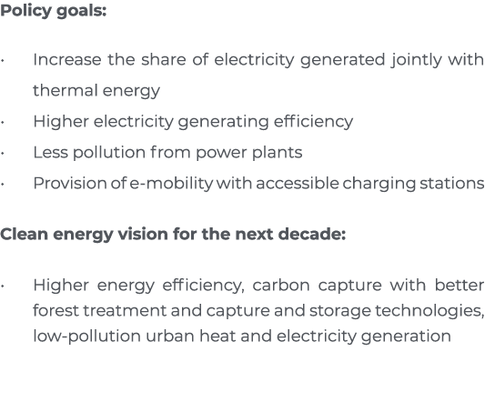 Policy goals: Increase the share of electricity generated jointly with thermal energy  Higher electricity generating    