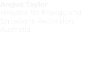 Angus Taylor Minister for Energy and Emissions Reduction, Australia 