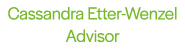 Cassandra Etter-Wenzel Advisor